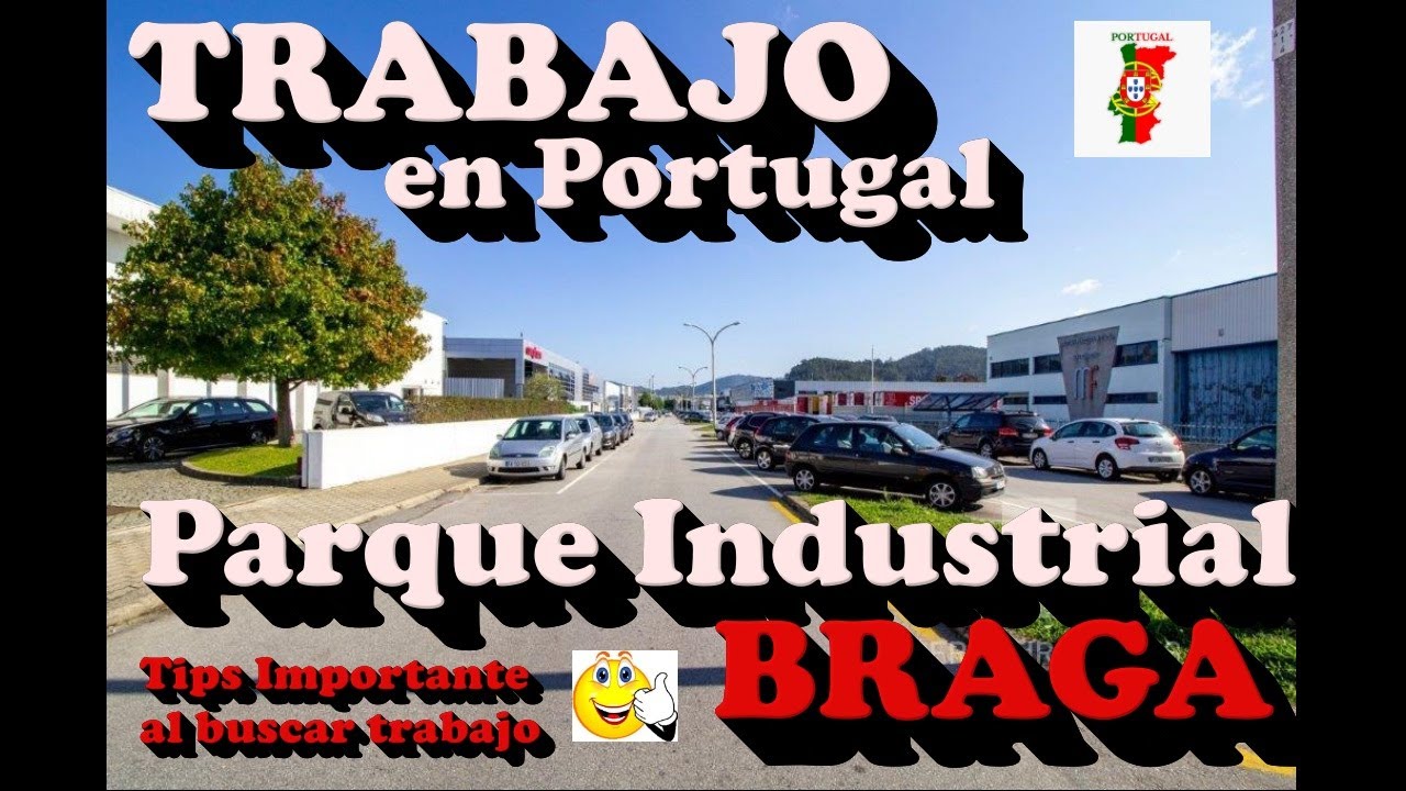 TRABAJOS en PORTUGAL Te muestro el Parque Industrial de BRAGA ✅