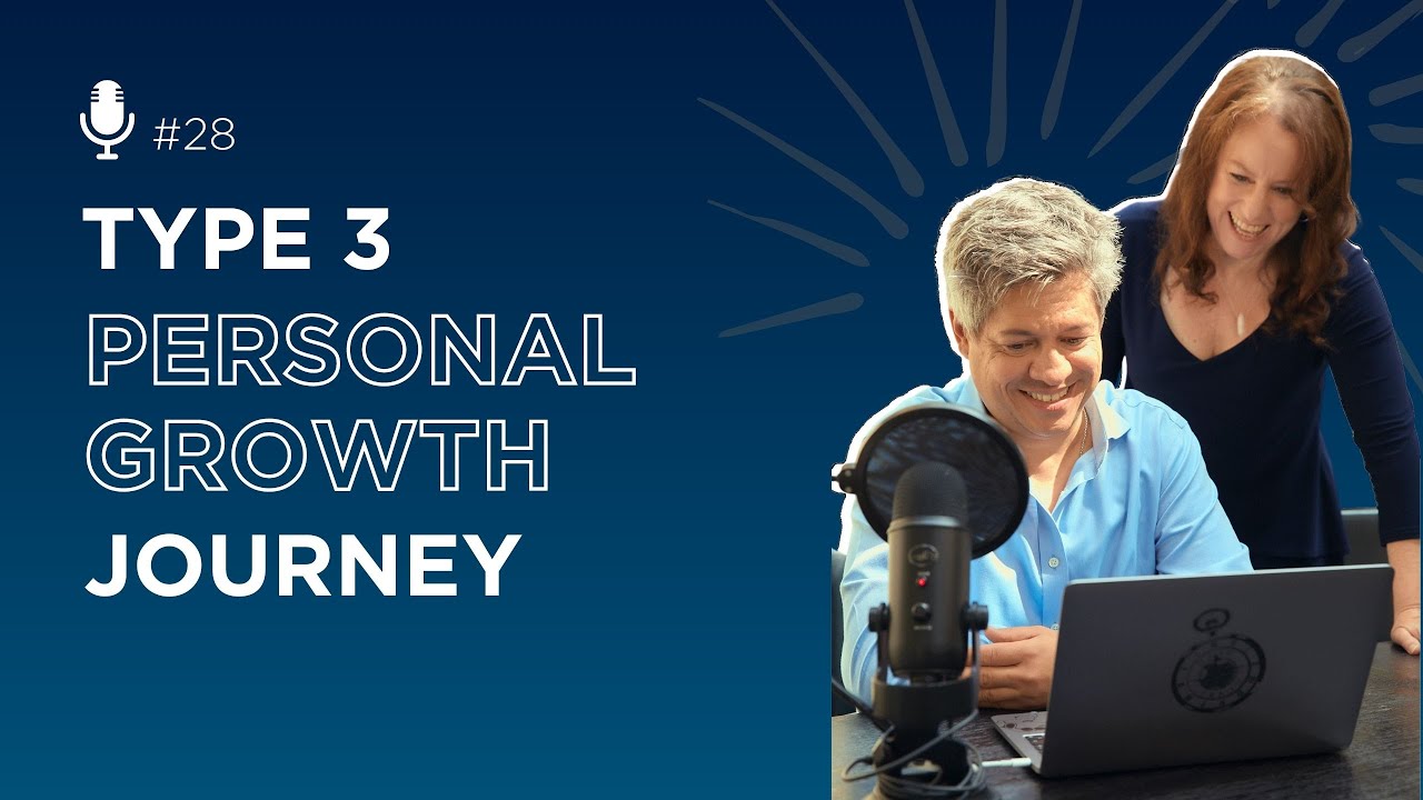 Type Three Personal Growth Journey | Enneagram 2.0 Podcast #28