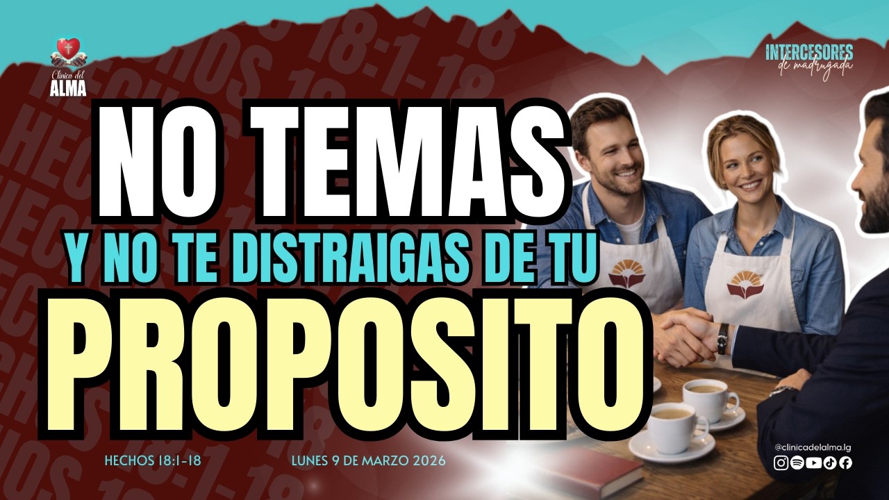 🕊️🔥NO TEMAS Y NO TE DISTRAIGAS DE TU PROPOSITO |Lunes 9 de Marzo 2026| Intercesores de Madrugada |