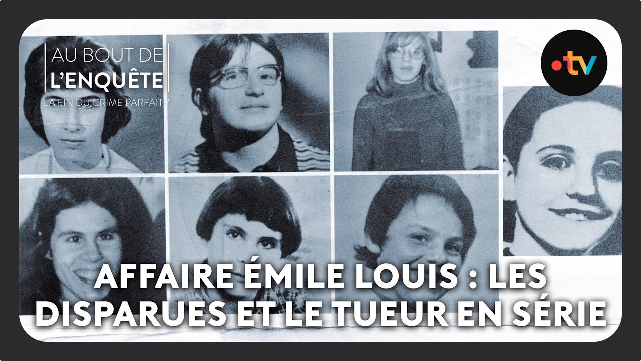 Affaire Émile Louis : les disparues et le tueur en série - Au bout de l'enquête