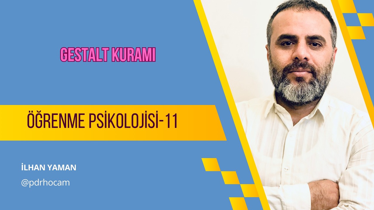 11-ÖĞRENME PSİKOLOJİ  GESTALT KURAMI