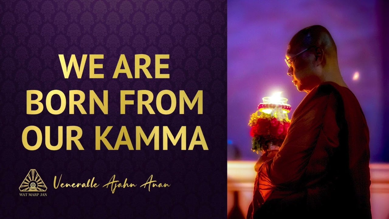 We are Born from Our Kamma | Ajahn Anan | 03 Sep 2022