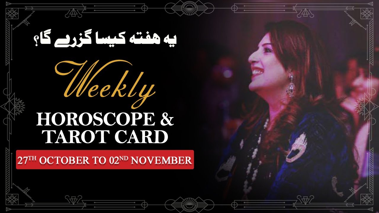 Weekly Horoscope From 27th October to 02nd November, Ye Hafta kaisa Rahe Ga, Tarot Card,Sadia Arshad