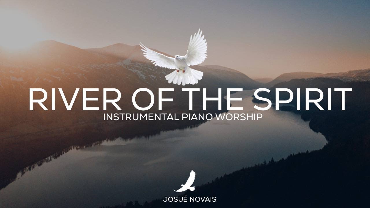 RIVER OF THE SPIRIT // PIANO WORSHIP INSTRUMENTAL