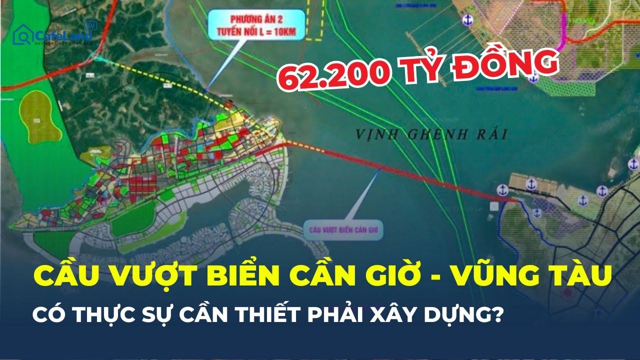 62.200 tỷ đồng xây CẦU VƯỢT BIỂN CẦN GIỜ - VŨNG TÀU - Có thực sự cần thiết? | CafeLand
