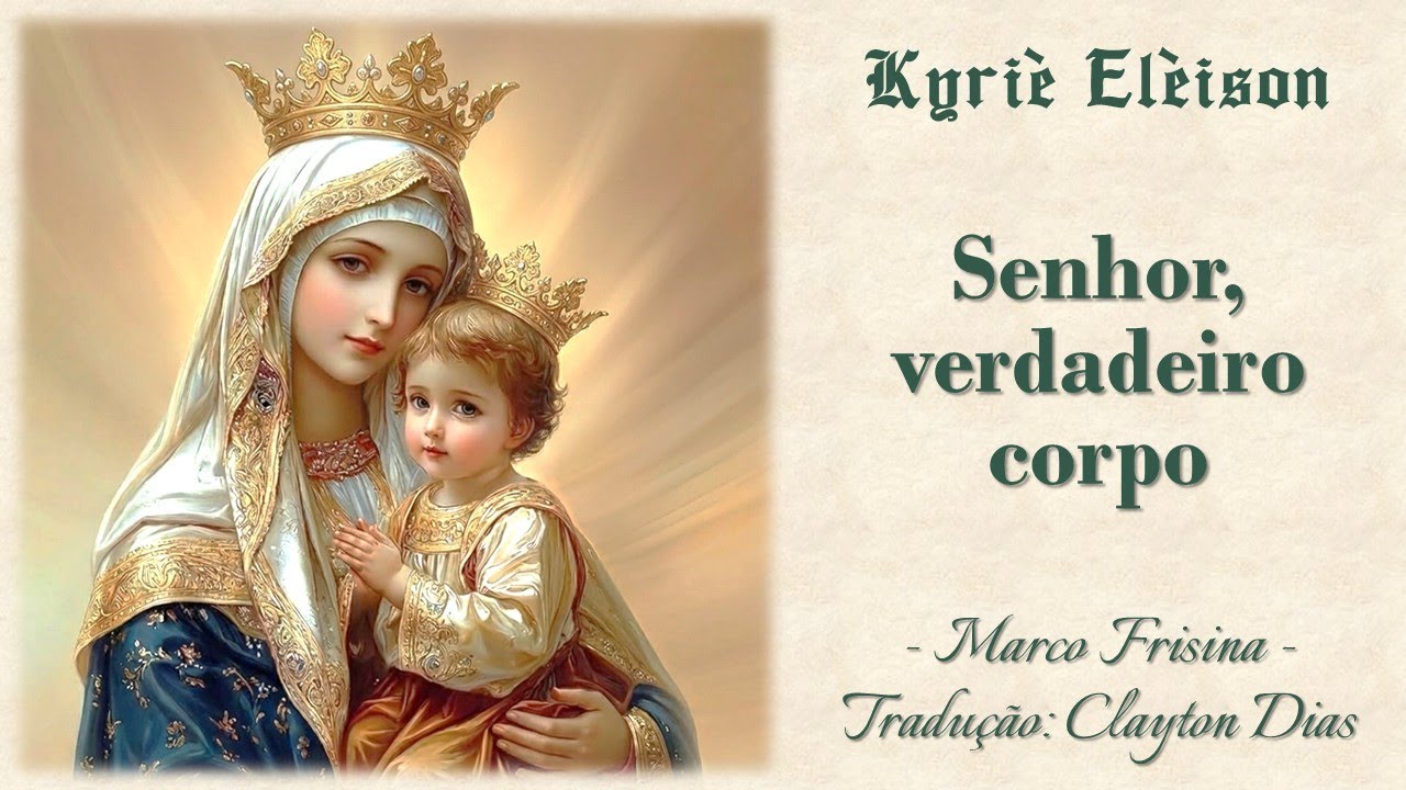 KÝRIE ELÉISON | Senhor, verdadeiro corpo | Marco Frisina (Clayton Dias)