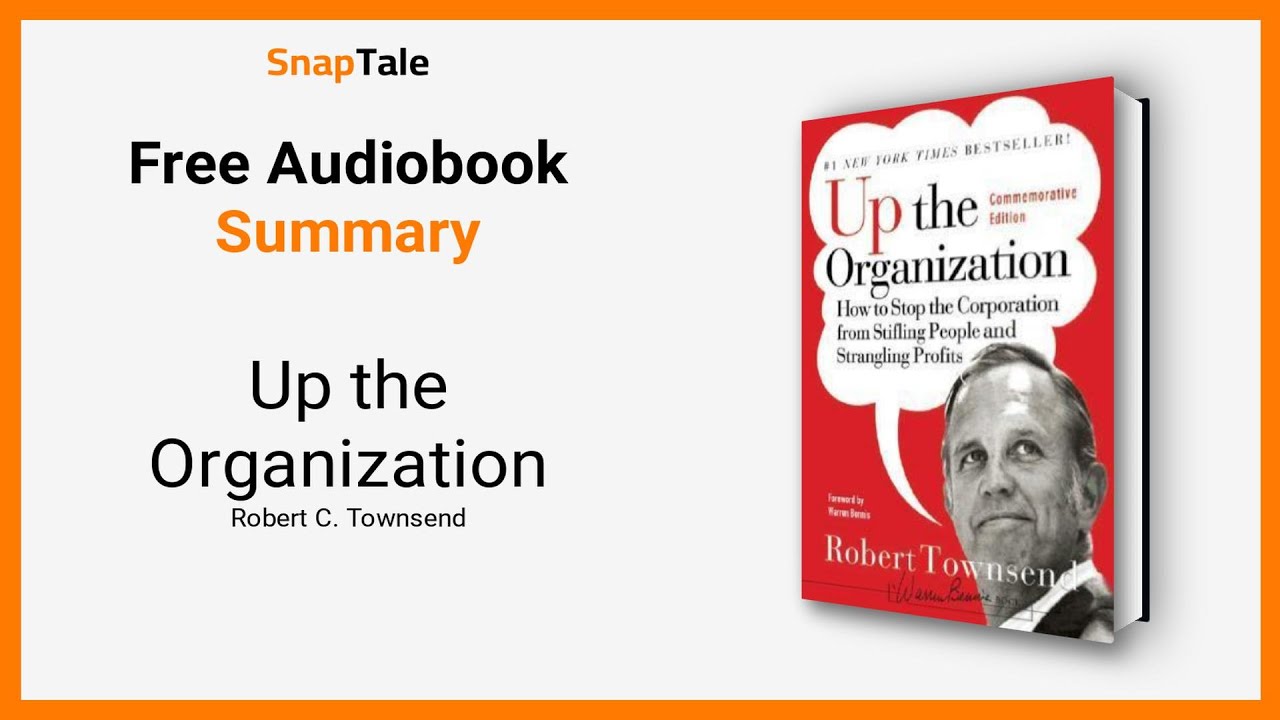 Up the Organization by Robert C. Townsend: 10 Minute Summary