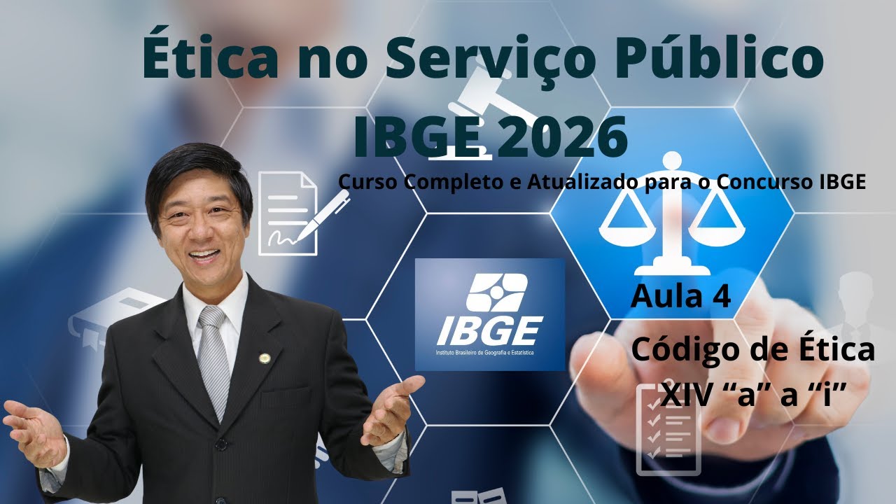 Ética no Serviço Público IBGE 2026 - aula 4 - Código de Ética - Deveres - XIV (parte 1) -Tanaka