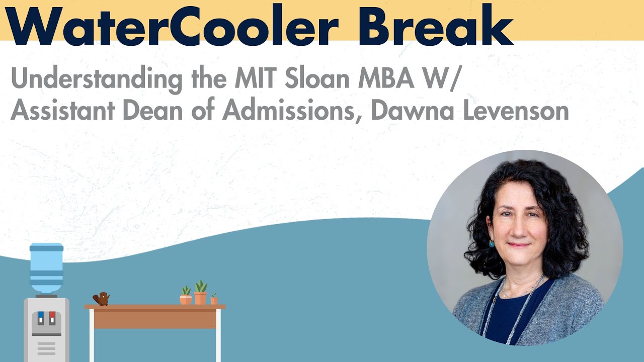 Understanding the MIT Sloan MBA W/ Assistant Dean of Admissions, Dawna Levenson