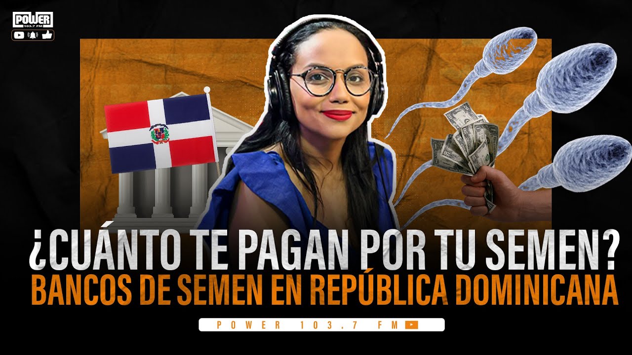 TE PAGAN POR TU S3M3N. BANCOS DE S3M3N EN RD, INFERTILIDAD, EDAD EMBARAZO CON DRA. LIBNI VALENZUELA