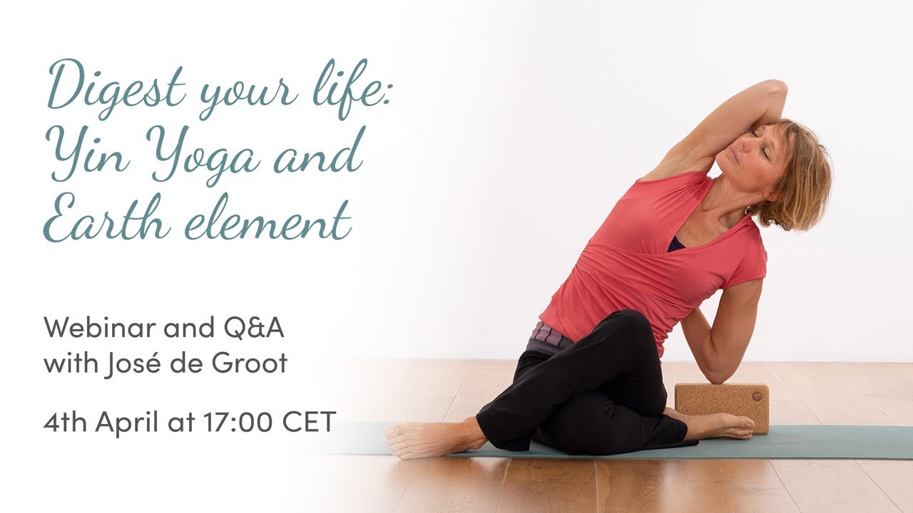 Digest your life: Yin Yoga and Earth element webinar with José de Groot