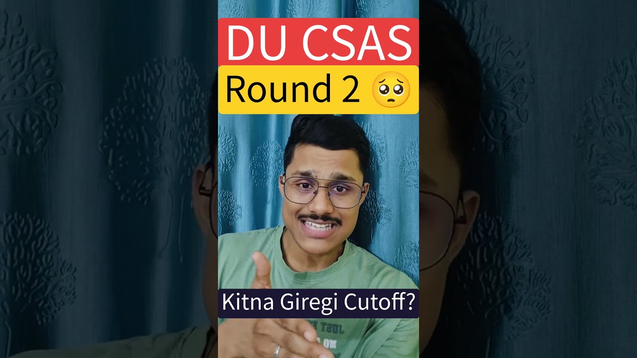 🚨 DU CSAS Round 2 Update | Will the Cutoff Drop by 50 Marks? Chances of Allocation in Round 2