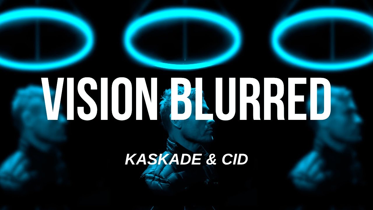 Kaskade & CID - Vision Blurred