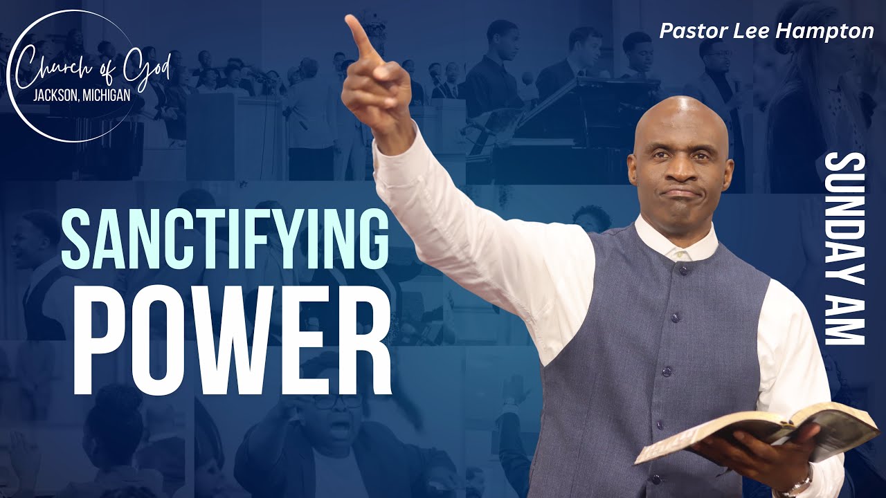 “Sanctifying Power” Sunday Morning Service | 12/7/25