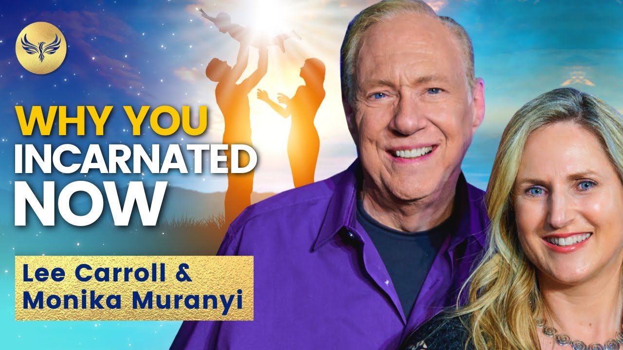 Why You Incarnated Now (Yes, You Chose This!) Kryon, Lee Carroll and Monika Muranyi