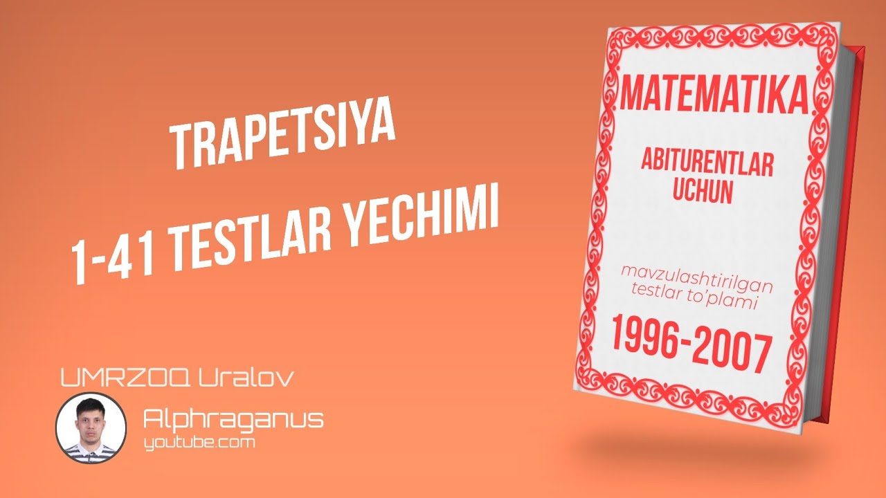 AXBOROTNOMA. TRAPETSIYA. 1-41 TESTLAR YECHIMI
