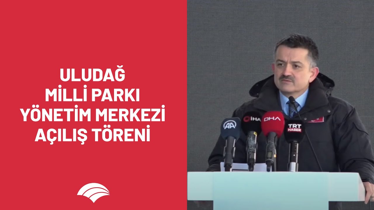 Uludağ Milli Parkı Yönetim Merkezi Açılış Töreni