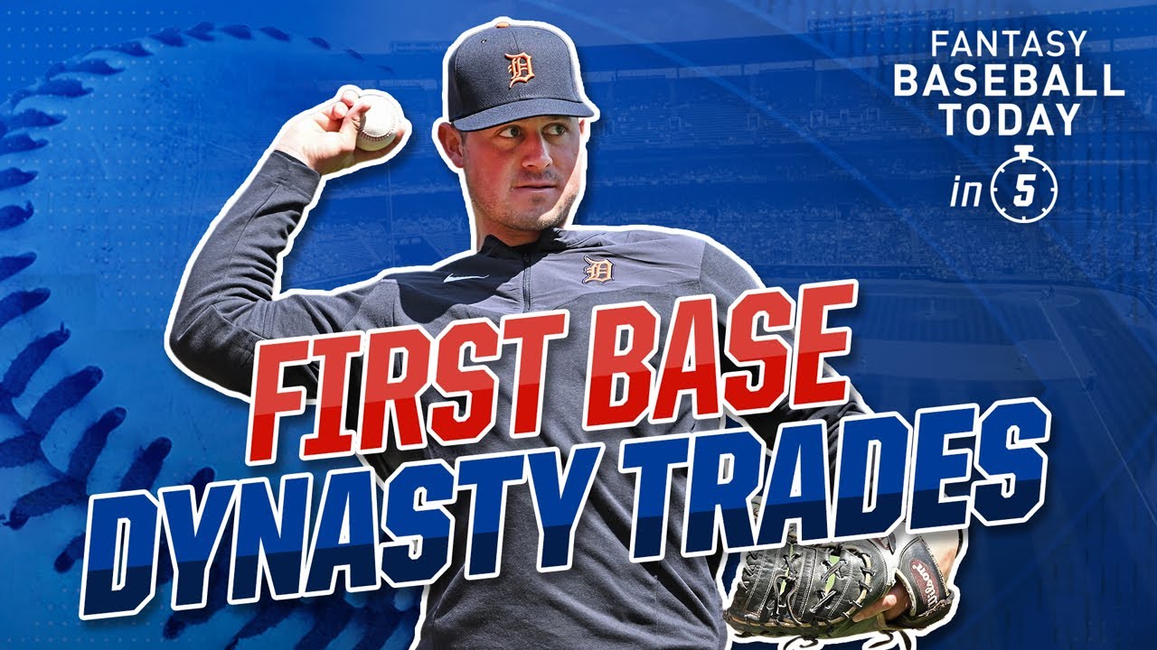 First Base Trade Targets in Dynasty Leagues! Buy Spencer Torkelson? | 2022 Fantasy Baseball Advice
