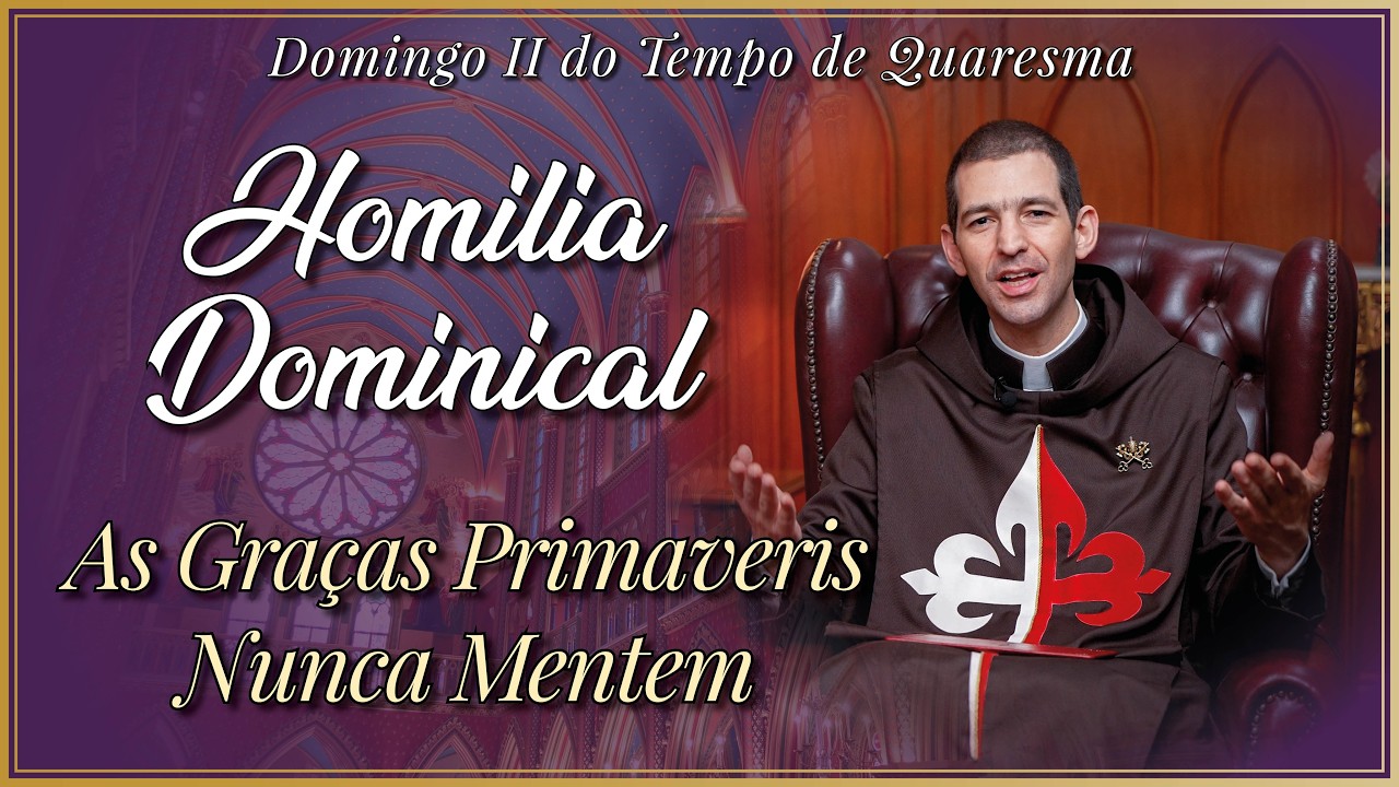 As Graças nunca mentem | Homilia Dominical | Pe. Paulo Silva, EP | 2º Domingo do Tempo de Quaresma