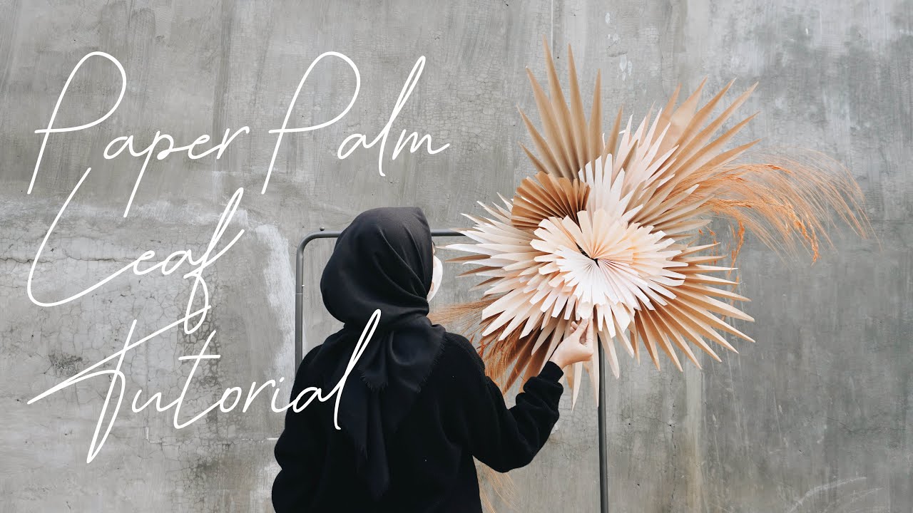DIY Paper Palm Leaf for Decoration | Cara Membuat Daun Palem Kering dari Kertas