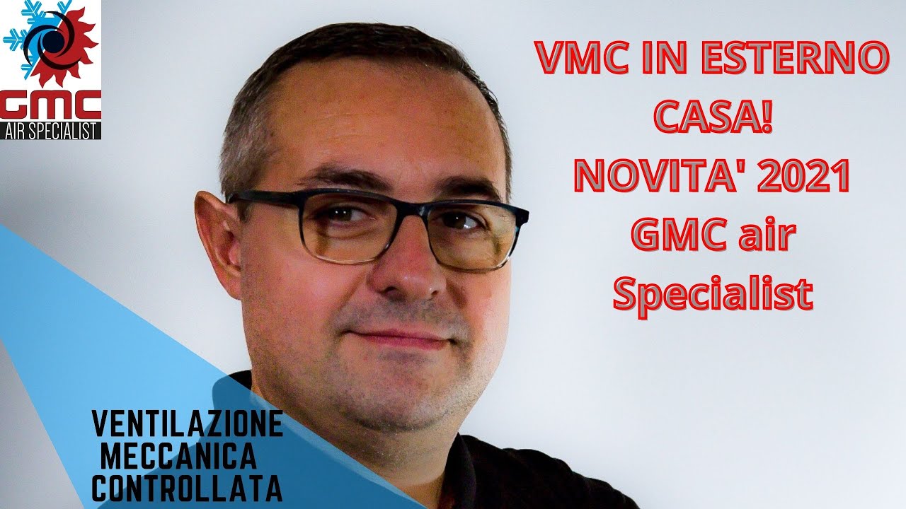 Vmc all&rsquo;esterno in casa abitata: NOVIT&Agrave; GMC AIR SPECIALIST 2021