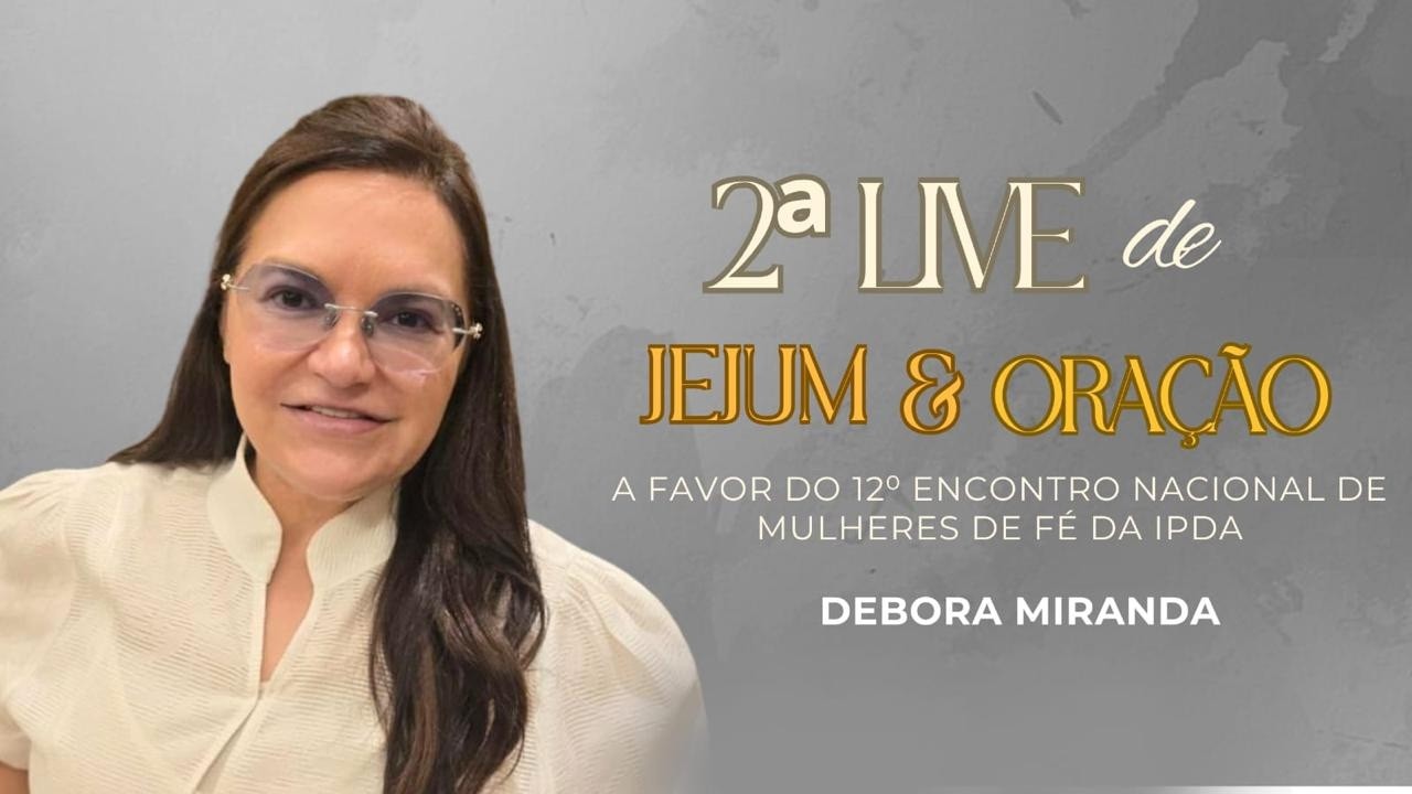 Débora Miranda | Live de oração | Mulheres de Fé - Jejum II | IPDA AO VIVO | 21/02/2026