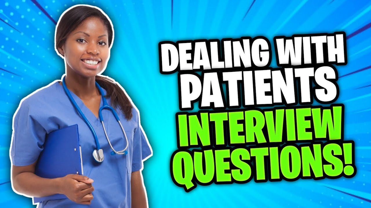 DEALING WITH PATIENTS Interview Questions & Answers! (NURSING + Healthcare Job Interview Questions!)