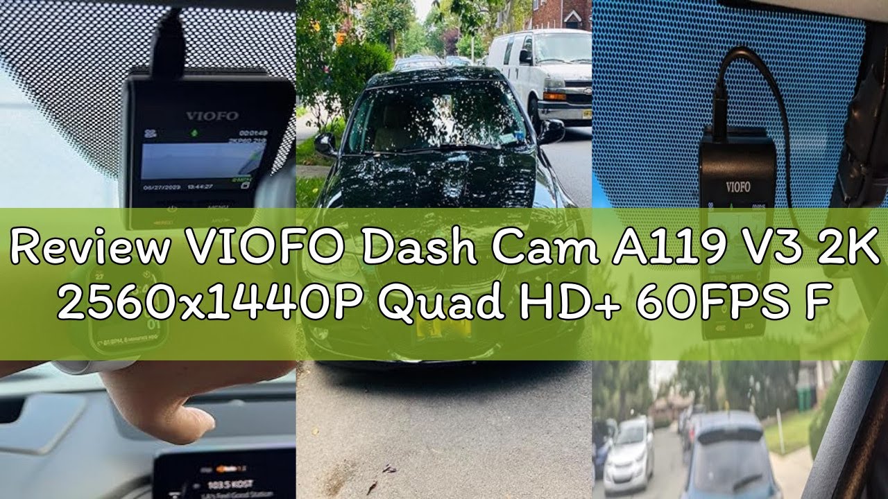 Review VIOFO Dash Cam A119 V3 2K 2560x1440P Quad HD+ 60FPS Front Car Dash Camera, 5MP STARVIS Sensor