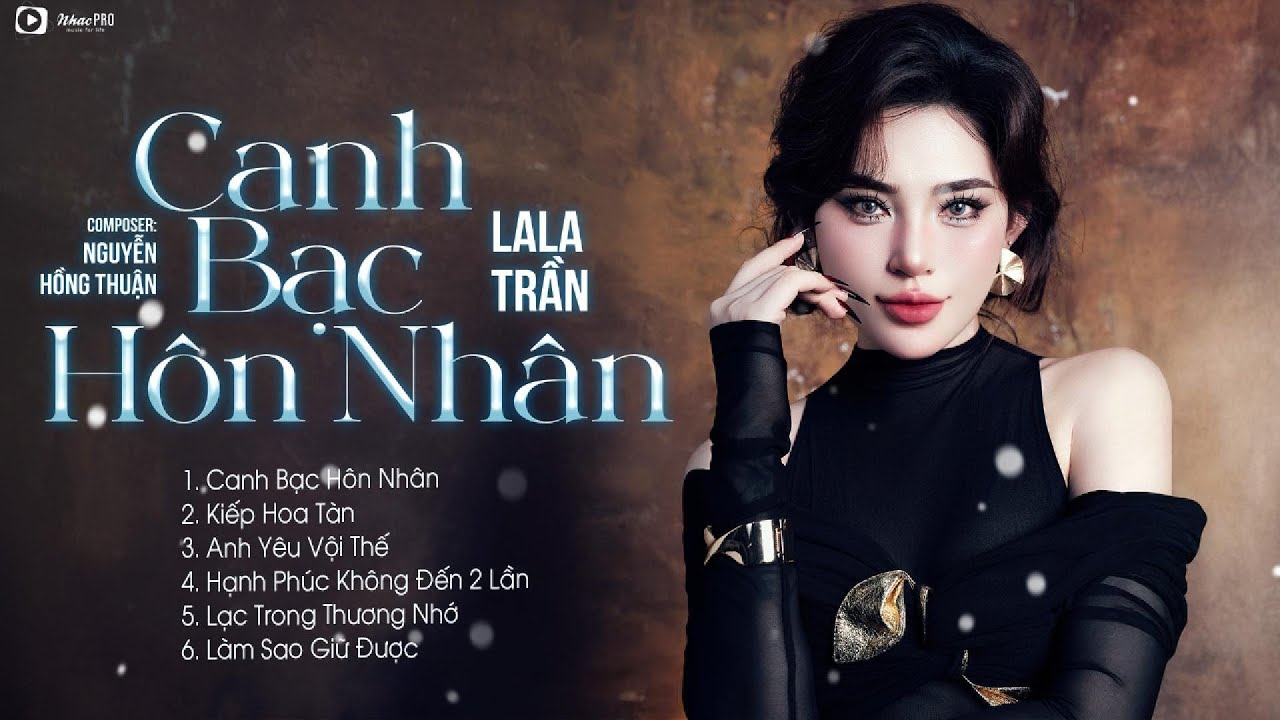 Canh Bạc Hôn Nhân - LaLa Trần | Liên Khúc Nhạc Trẻ Tuyển Chọn Hay Nhất Của LaLa Trần 2025