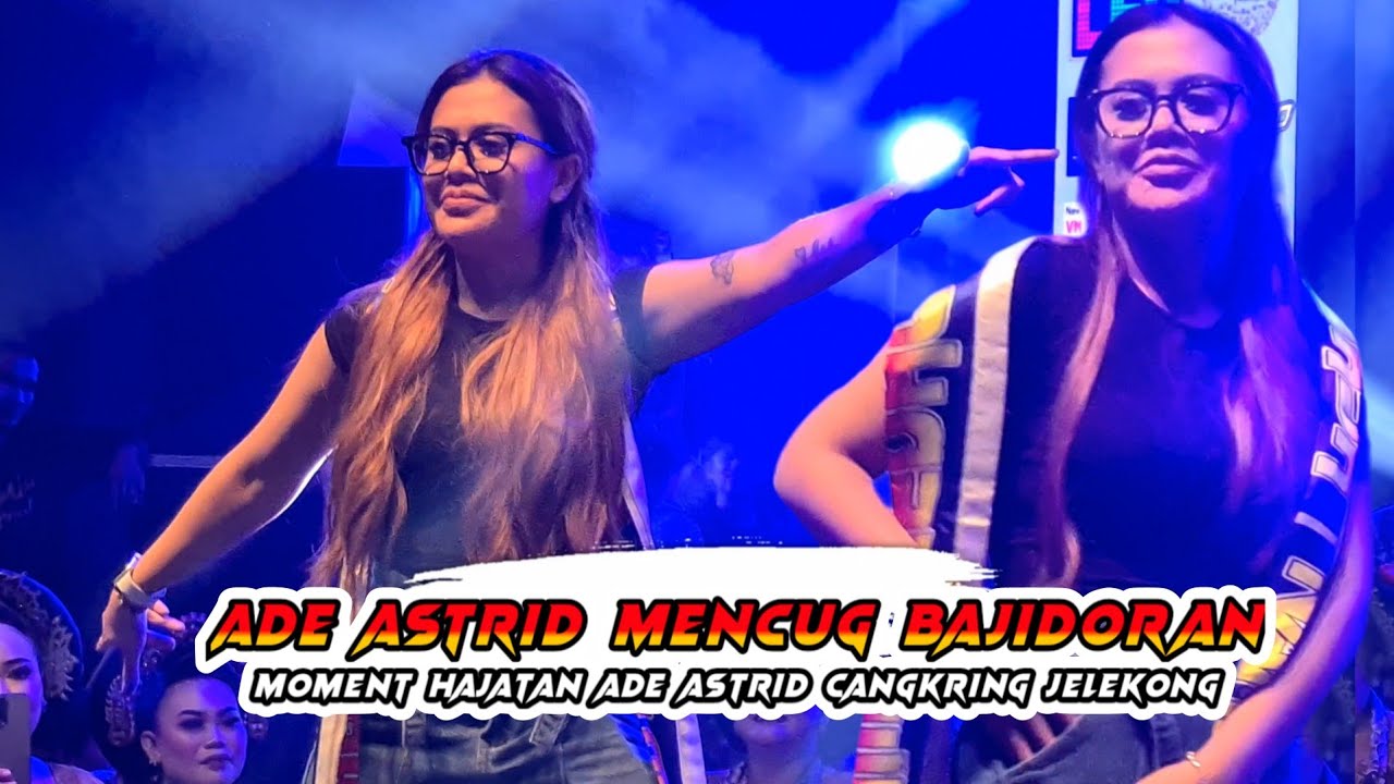 ADE ASTRID MENCUG BAJIDORAN!!! HAJATAN ADE ASTRID - Jaipong Namin Grup Karawang