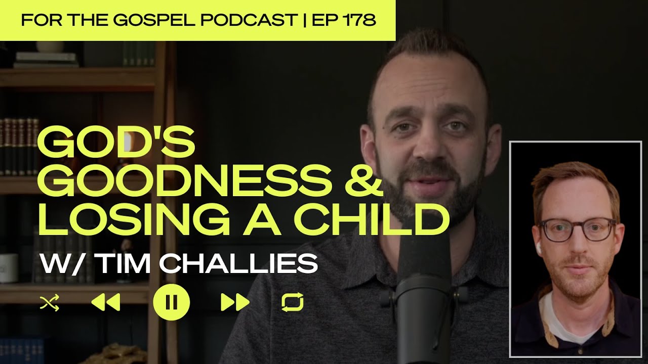 God's Goodness & Losing a Child w/ Tim Challies | Costi Hinn | EP 178