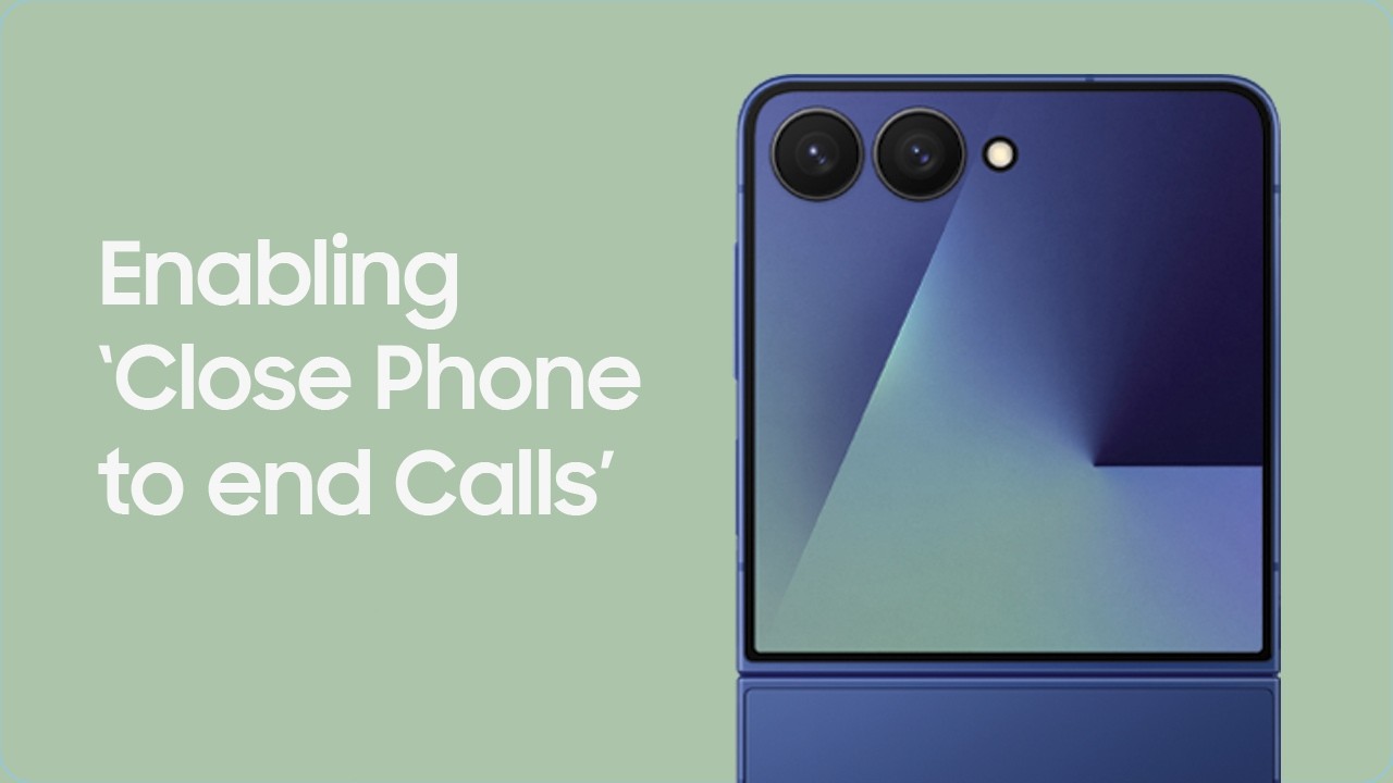 Enable ‘Close phone to End Calls’ on the Galaxy Z Flip7