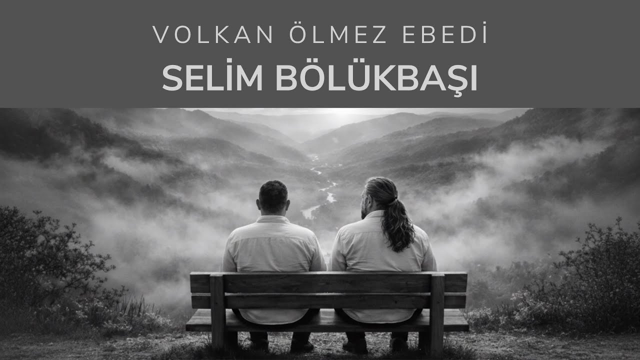 SELİM B&Ouml;L&Uuml;KBAŞI - Volkan &Ouml;lmez Ebedi (Official Video)