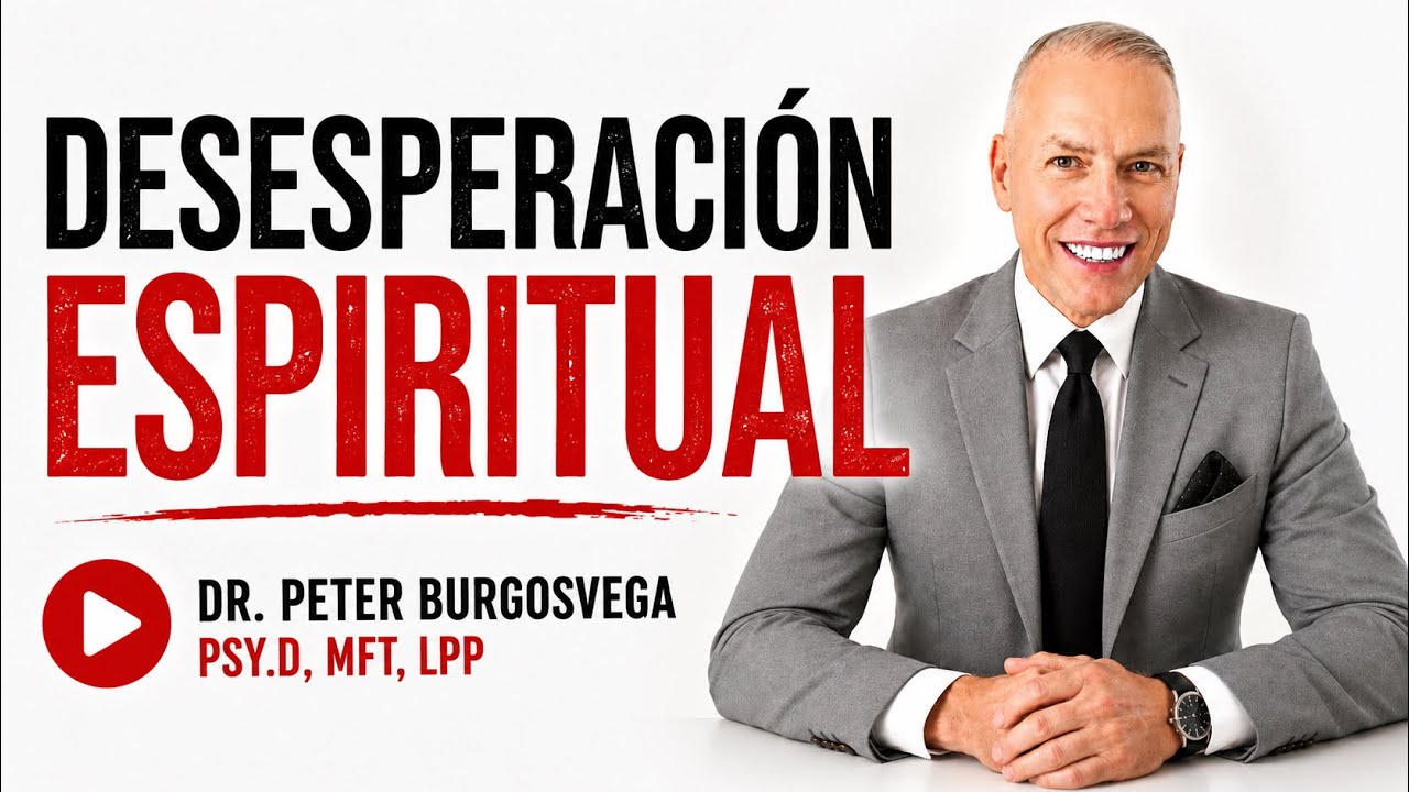 Desesperación Espiritual: Peter Burgos Vega MFT, LPP