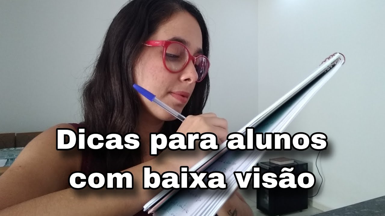 DICAS PARA ALUNOS COM BAIXA VISÃO NA ESCOLA  - ensino infantil, fundamental, médio e superior
