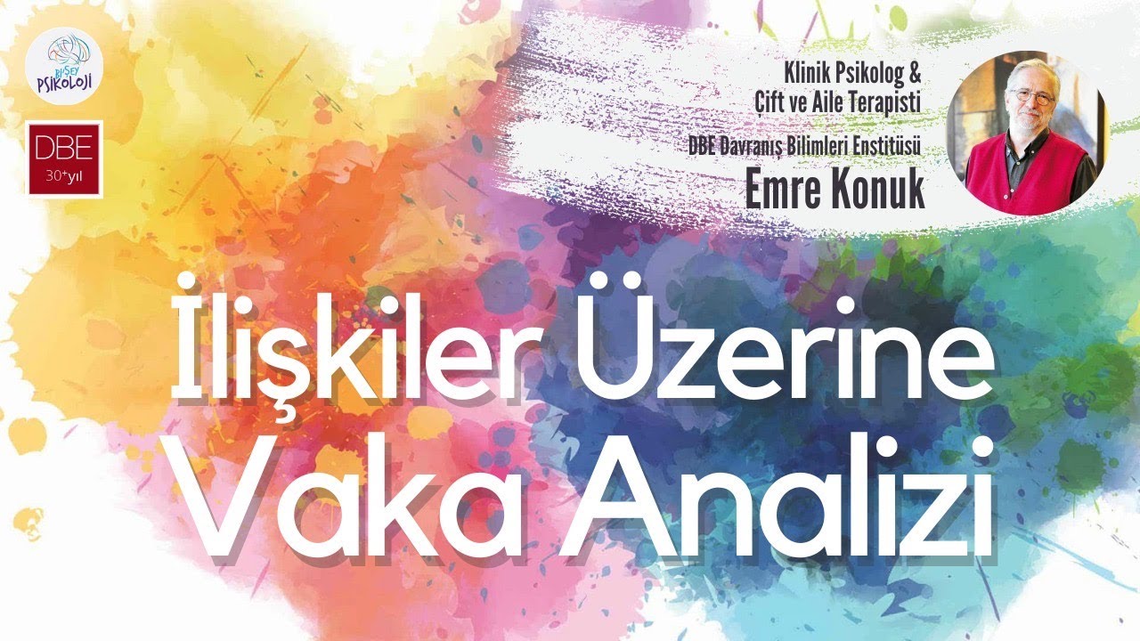 Klinik Psikolog & Çift Aile Terapisti Emre Konuk I İlişkiler Üzerine Vaka Analizi I DBE