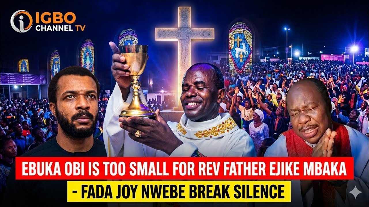 REV FATHER JOY NWEBE FIRES BACK AT EBUKA OBI: STOP COMPARING YOURSELF TO REV FATHER EJIKE MBAKA