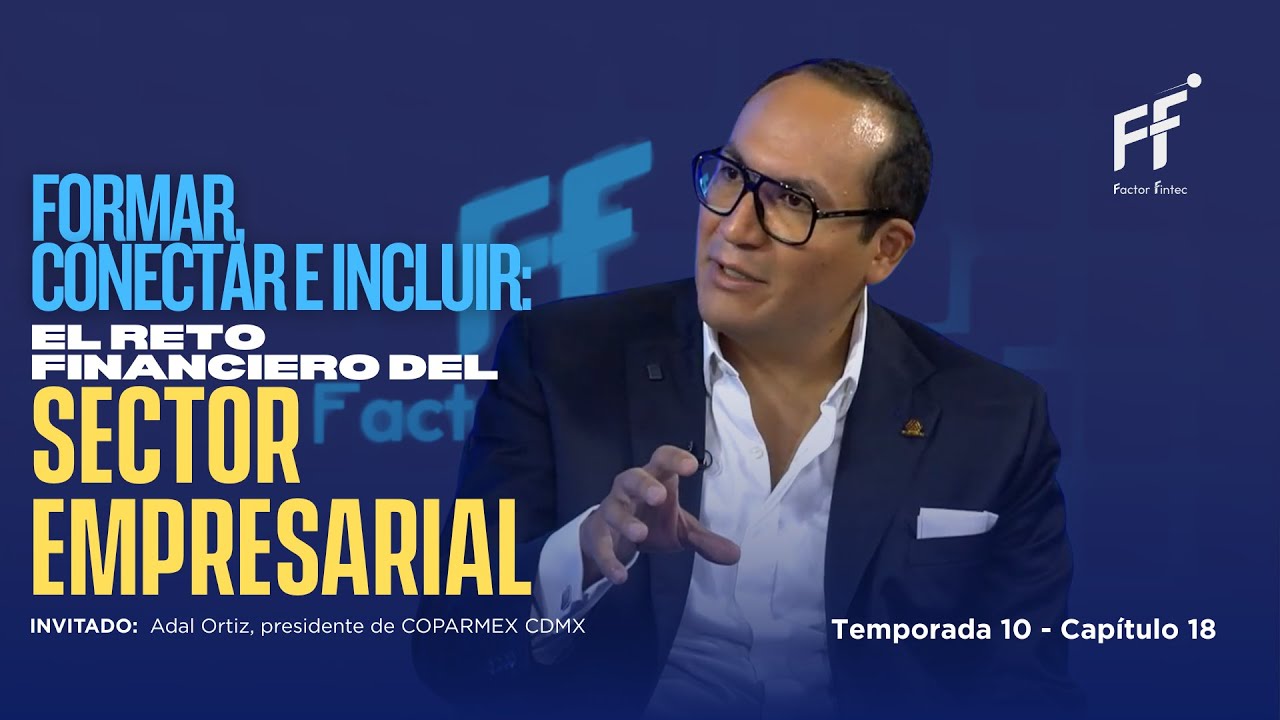🎥 Temporada 10, Episodio 18 | Formar, conectar e incluir: el reto financiero del sector empresarial