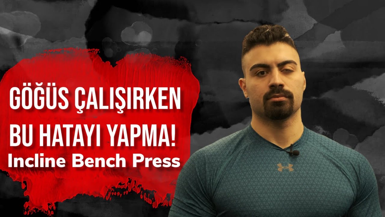 GÖĞÜS KASLARINI ÇALIŞTIRIRKEN BU HATAYI YAPMA ( İncline Bench Press )
