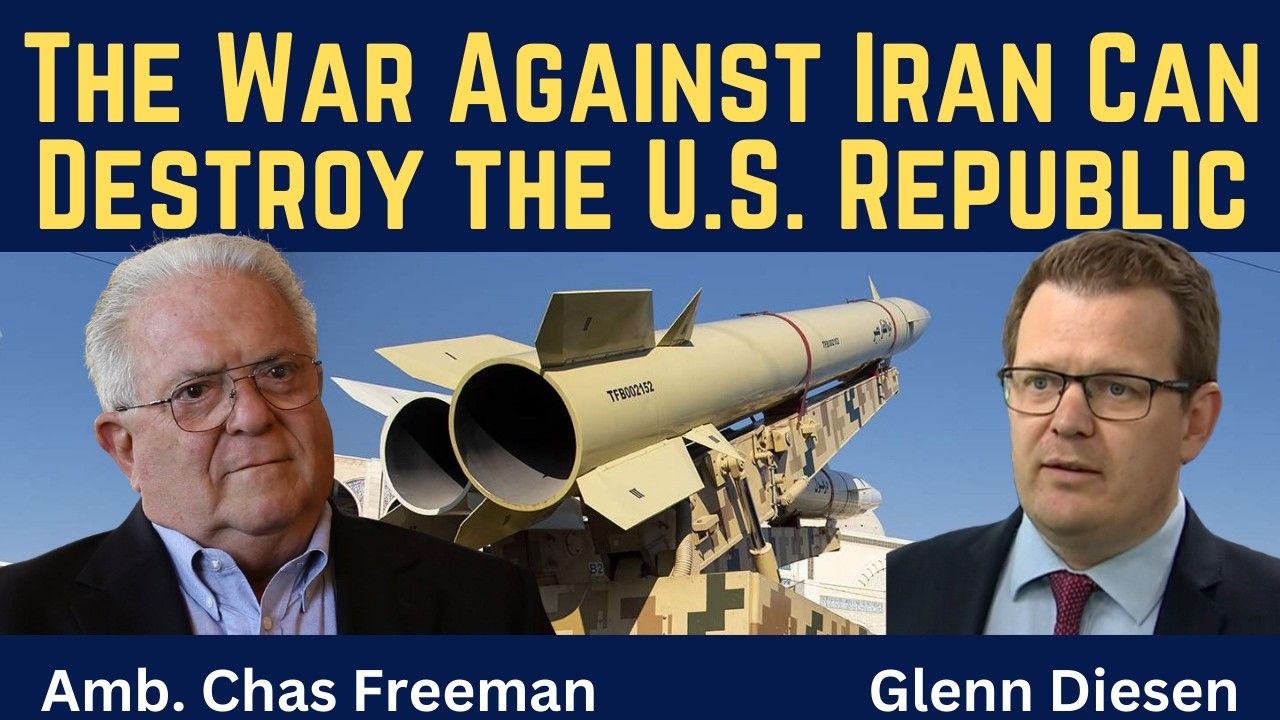Chas Freeman: The War Against Iran Could Destroy the U.S. Republic