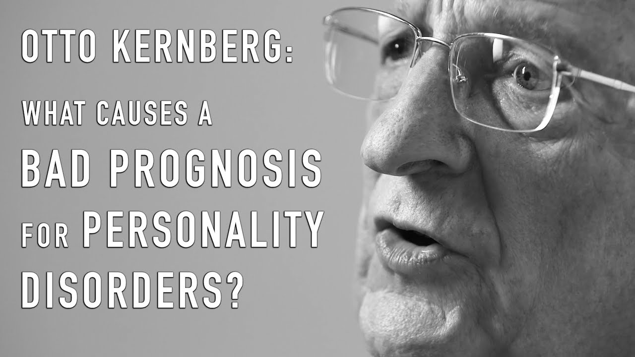 What Causes a Bad Prognosis for Personality Disorders? | OTTO KERNBERG