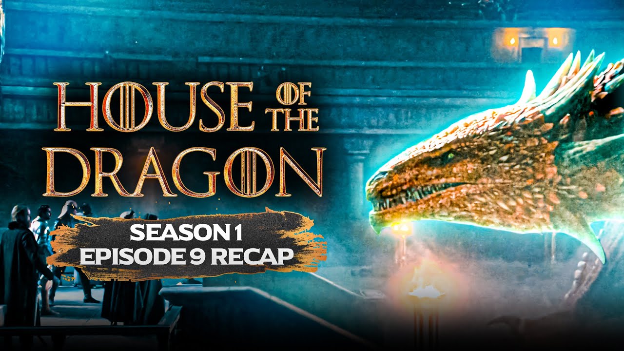 House of the Dragon | 𝐒𝐞𝐚𝐬𝐨𝐧 𝟏 - 𝐄𝐩𝐢𝐬𝐨𝐝𝐞 𝟗 | RECAP