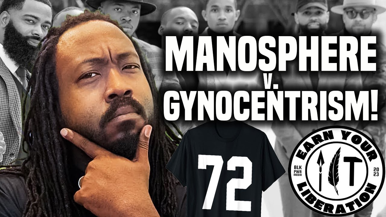F. D Signifier, Black Men Build and the Manosphere v. Gynocentrism: Earn Your Liberation (EYL 72)