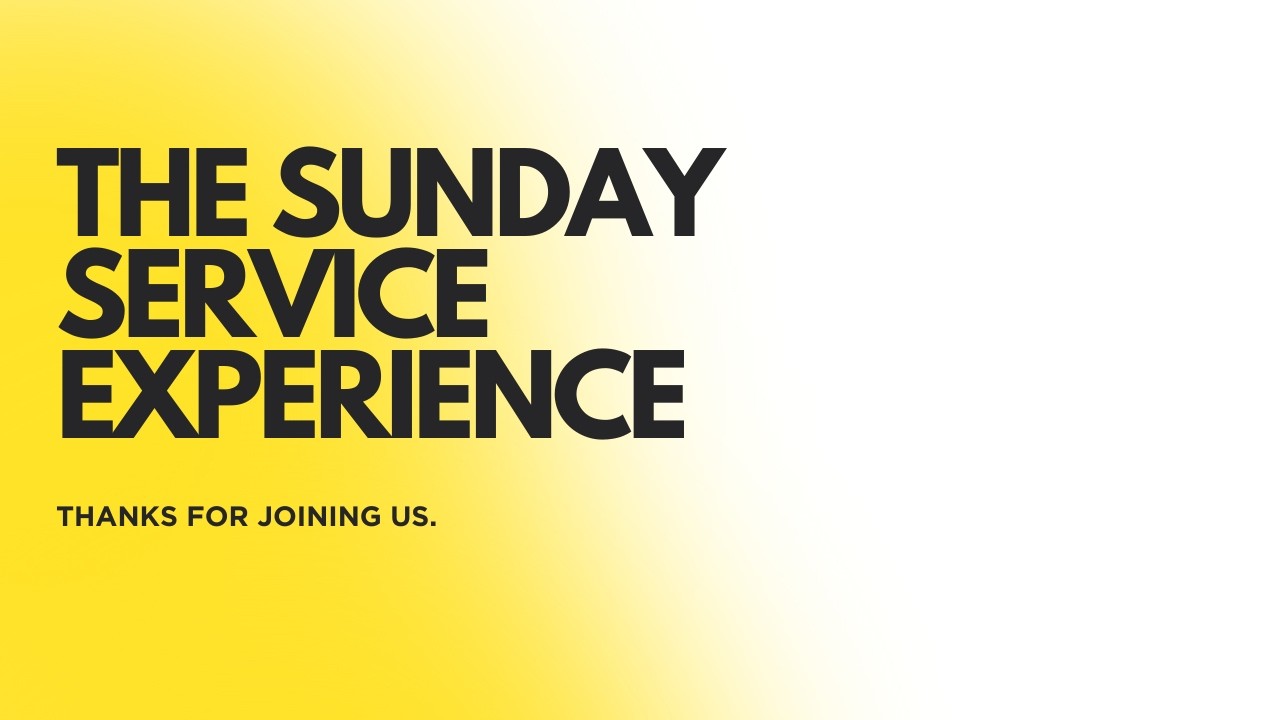 WELCOME TO THE SUNDAY SERVICE EXPERIENCE- FEBRUARY 1ST 2026