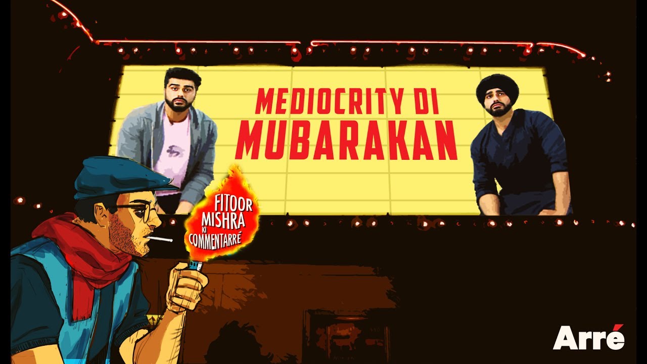 Fitoor Mishra's CommentArre | Mediocrity Di Mubarakan