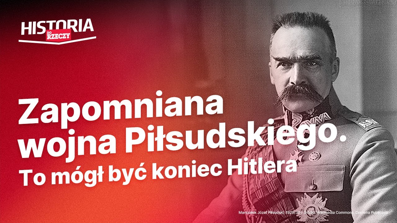 Zapomniana wojna Piłsudskiego. To m&oacute;gł być koniec Hitlera