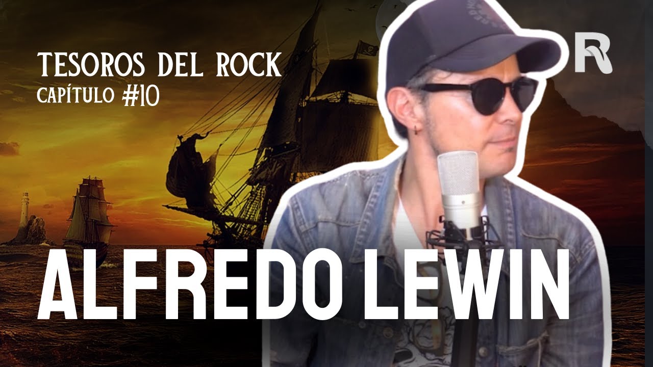 Tesoros del Rock | Cap #10: Alfredo Lewin