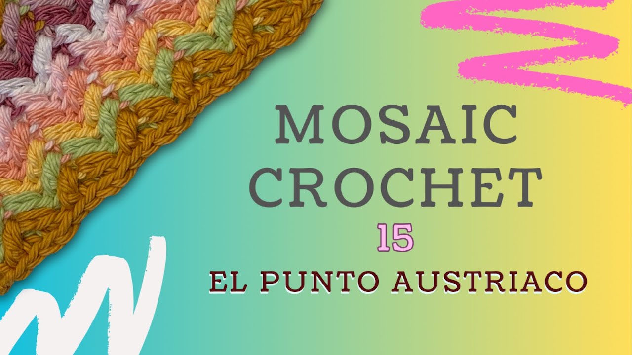 El punto austriaco. Mosaic Crochet fácil para tod@s. Capítulo 15