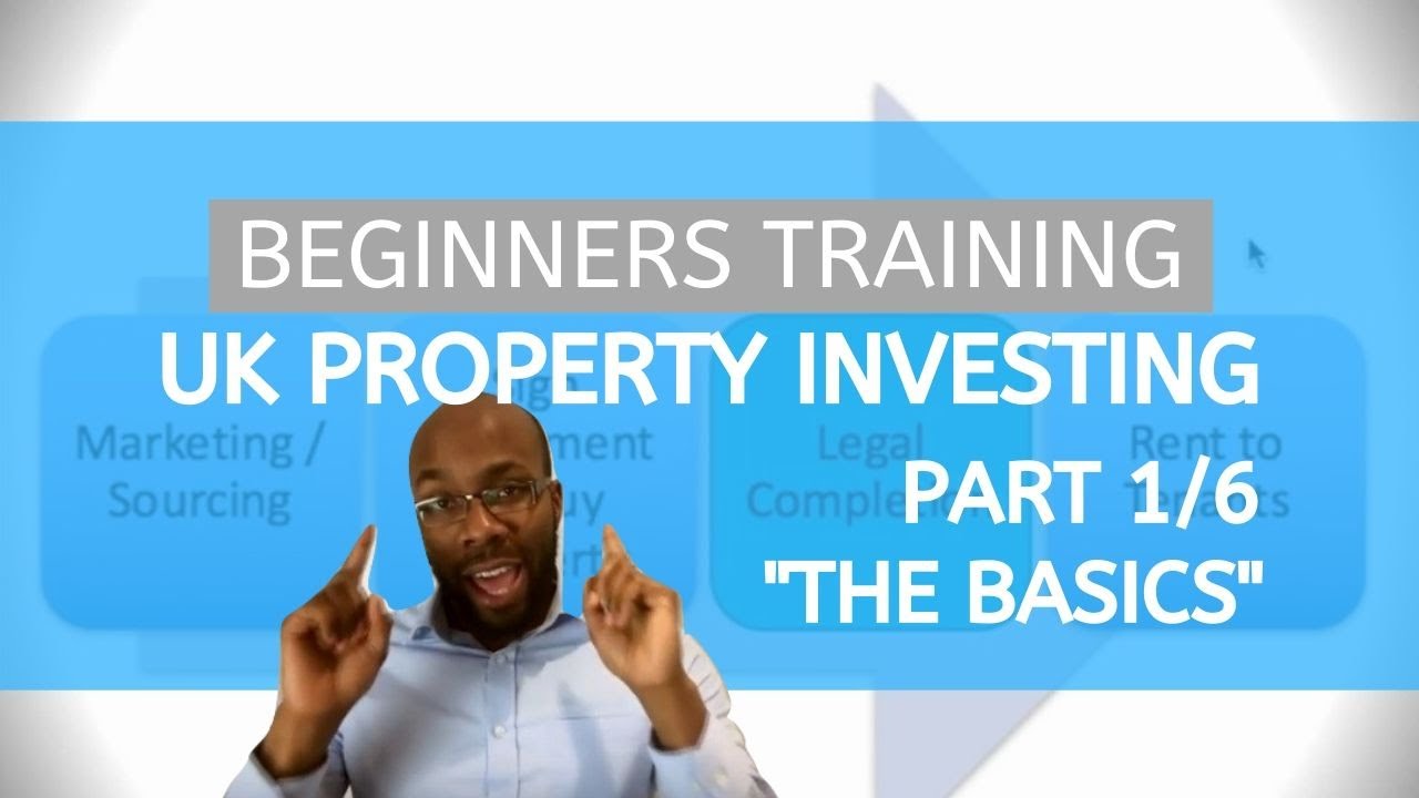UK Property Investing for Beginners Training (Part 1/6) - "The Basics"