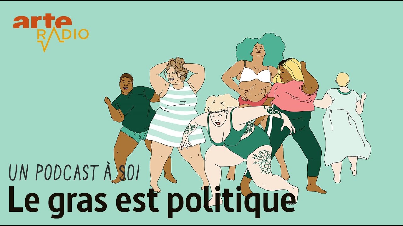 Le gras est politique | Un podcast à soi (3) - ARTE Radio Podcast